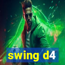 swing d4
